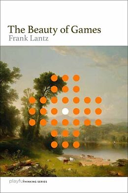 Couverture cartonnée The Beauty of Games de Frank Lantz