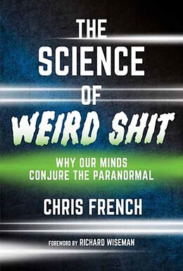 Couverture cartonnée The Science of Weird Shit de French Chris, Wiseman Richard