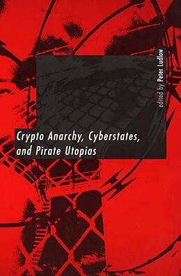 Couverture cartonnée Crypto Anarchy, Cyberstates, and Pirate Utopias de Peter Ludlow