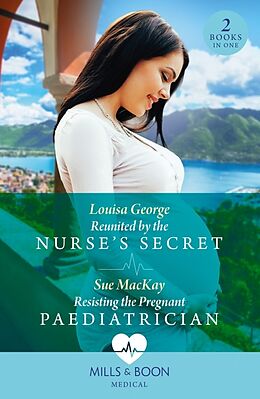 Couverture cartonnée Reunited By The Nurse's Secret / Resisting The Pregnant Paediatrician de Louisa George, Sue MacKay