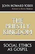 Kartonierter Einband The Priestly Kingdom von John Howard Yoder
