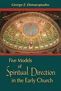 E-Book (epub) Five Models of Spiritual Direction in the Early Church von George E. Demacopoulos