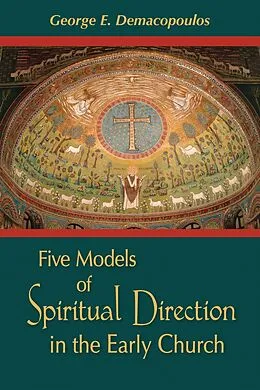E-Book (epub) Five Models of Spiritual Direction in the Early Church von George E. Demacopoulos