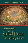 E-Book (pdf) Five Models of Spiritual Direction in the Early Church von George E. Demacopoulos
