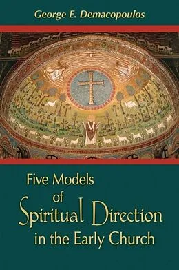 E-Book (pdf) Five Models of Spiritual Direction in the Early Church von George E. Demacopoulos