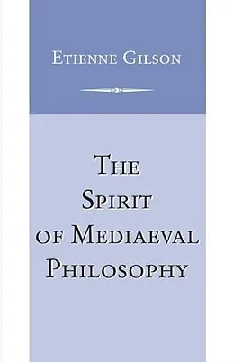 E-Book (pdf) The Spirit of Mediaeval Philosophy von Etienne Gilson