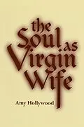 E-Book (epub) The Soul as Virgin Wife von Amy Hollywood