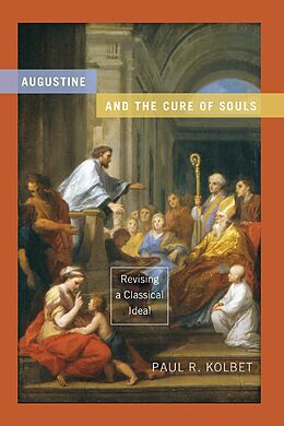 E-Book (epub) Augustine and the Cure of Souls von Paul R. Kolbet