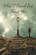 E-Book (epub) What I Found Out About Her von Peter Lasalle
