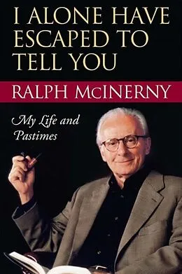 E-Book (pdf) I Alone Have Escaped to Tell You von Ralph McInerny