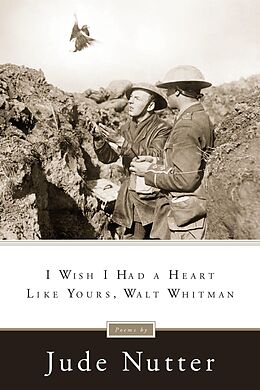 eBook (epub) I Wish I Had a Heart Like Yours, Walt Whitman de Jude Nutter