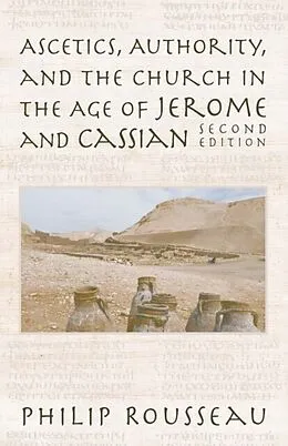 E-Book (pdf) Ascetics, Authority, and the Church in the Age of Jerome and Cassian von Philip Rousseau