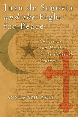E-Book (epub) Juan de Segovia and the Fight for Peace von Anne Marie Wolf
