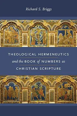 E-Book (epub) Theological Hermeneutics and the Book of Numbers as Christian Scripture von Richard S. Briggs