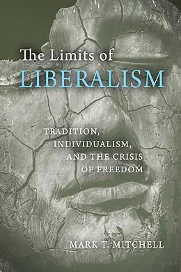 E-Book (epub) The Limits of Liberalism von Mark T. Mitchell