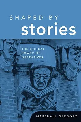 E-Book (epub) Shaped by Stories von Marshall Gregory