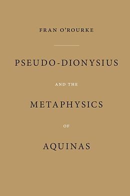 eBook (pdf) Pseudo-Dionysius and the Metaphysics of Aquinas de Fran O'Rourke