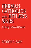 ePUB German Catholics and Hitler's Wars von Gordon C. Zahn
