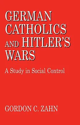 ePUB German Catholics and Hitler's Wars von Gordon C. Zahn