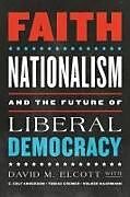 Couverture cartonnée Faith, Nationalism, and the Future of Liberal Democracy de C. Colt Anderson, David M. Elcott, Tobias Cremer