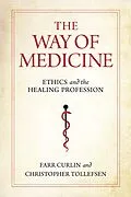 E-Book (epub) The Way of Medicine von Farr Curlin, Christopher Tollefsen