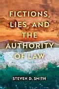 ePUB Fictions, Lies, and the Authority of Law von Steven D. Smith