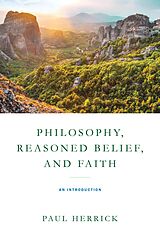 eBook (epub) Philosophy, Reasoned Belief, and Faith de Paul Herrick
