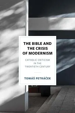E-Book (epub) The Bible and the Crisis of Modernism von TomáS Petrácek