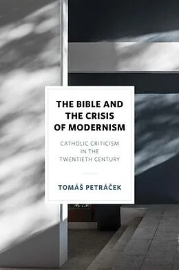 E-Book (pdf) Bible and the Crisis of Modernism von Tomas Petracek