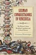 Couverture cartonnée German Conquistadors in Venezuela de Giovanna Montenegro