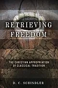 E-Book (pdf) Retrieving Freedom von D. C. Schindler