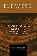 E-Book (epub) Four Hasidic Masters and Their Struggle against Melancholy von Elie Wiesel