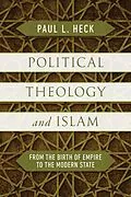 E-Book (epub) Political Theology and Islam von Paul L. Heck