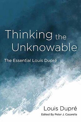 eBook (epub) Thinking the Unknowable de Louis Dupré