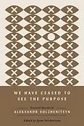 E-Book (epub) We Have Ceased to See the Purpose von Aleksandr Solzhenitsyn