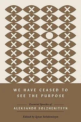 E-Book (epub) We Have Ceased to See the Purpose von Aleksandr Solzhenitsyn