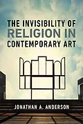 E-Book (epub) The Invisibility of Religion in Contemporary Art von Jonathan A. Anderson