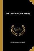 Kartonierter Einband Das Todte Meer, Ein Vortrag von Oscar Friedrich von Fraas