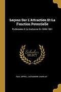 Couverture cartonnée Leçons Sur l'Attraction Et La Fonction Potentielle: Professées À La Sorbonne En 1890-1891 de Paul Appell, Alexandre Charliat