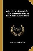 Kartonierter Einband Reisen in Nord-Ost-Afrika, Tagebuch Einer Reise Von Chartum Nach Abyssinien von Martin Theodor Von Heuglin