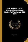 Kartonierter Einband Die Oesterreichische Arktische Beobachtungs-Station Auf Jan Mayen, 1882-1883 von Anonymous