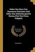 Kartonierter Einband Ueber Das Harz Von Dammara Orientalis Und Ueber Das Siebenburgische Resina Pini Von Picea Vulgaris von Anonymous