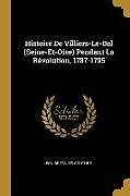 Couverture cartonnée Histoire de Villiers-Le-Bel (Seine-Et-Oise) Pendant La Révolution, 1787-1795 de Léon Bertauts-Couture