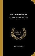 Der Unbedeutende: Posse Mit Gesang in Drei Akten