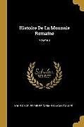 Couverture cartonnée Histoire De La Monnaie Romaine; Volume 3 de Louis Charles Pierre Casimir Bl D'Aulps