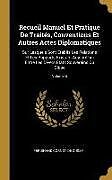 Livre Relié Recueil Manuel Et Pratique de Traités, Conventions Et Autres Actes Diplomatiques: Sur Lesquels Sont Établis Les Relations Et Les Rapports Existant Auj de Ferdinand Cornot De Cussy