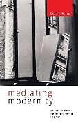 Kartonierter Einband Mediating Modernity von Stefanie (Texas A and M University) Harris