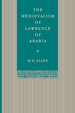 E-Book (epub) Medievalism of Lawrence of Arabia von Malcolm D. Allen