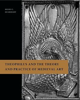 E-Book (epub) Theophilus and the Theory and Practice of Medieval Art von Heidi C. Gearhart
