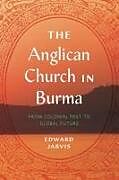 Couverture cartonnée The Anglican Church in Burma de Edward Jarvis